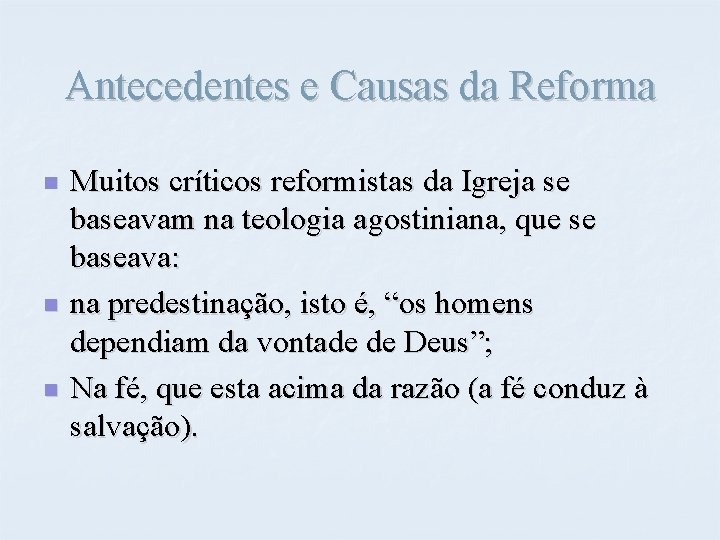 Antecedentes e Causas da Reforma n n n Muitos críticos reformistas da Igreja se