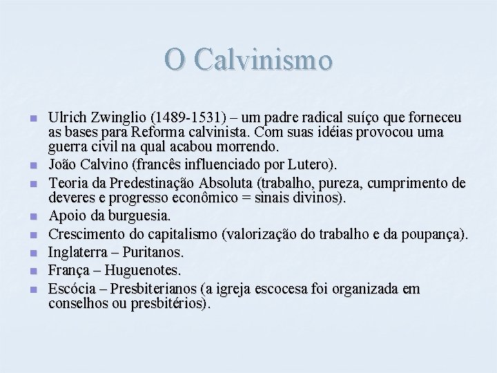 O Calvinismo n n n n Ulrich Zwinglio (1489 -1531) – um padre radical