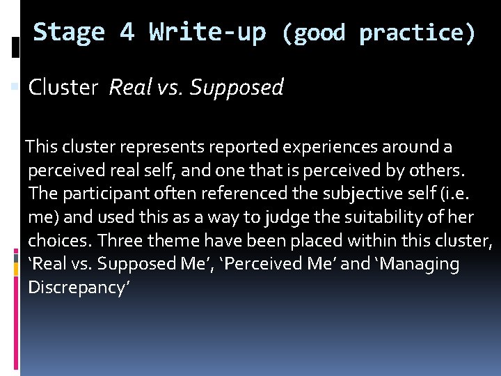 Stage 4 Write-up (good practice) Cluster Real vs. Supposed This cluster represents reported experiences