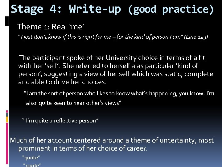 Stage 4: Write-up (good practice) Theme 1: Real ‘me’ “ I just don’t know