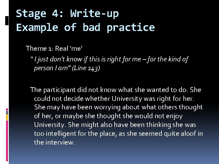 Stage 4: Write-up Example of bad practice Theme 1: Real ‘me’ “ I just