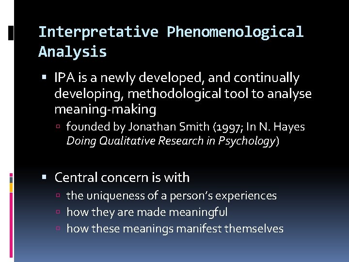 Interpretative Phenomenological Analysis IPA is a newly developed, and continually developing, methodological tool to