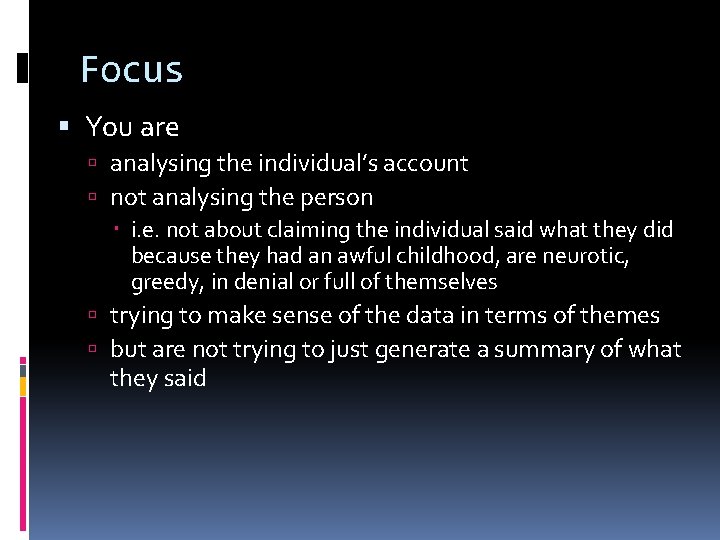 Focus You are analysing the individual’s account not analysing the person i. e. not