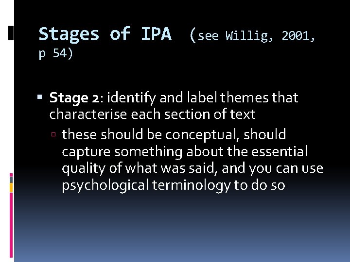 Stages of IPA (see Willig, 2001, p 54) Stage 2: identify and label themes