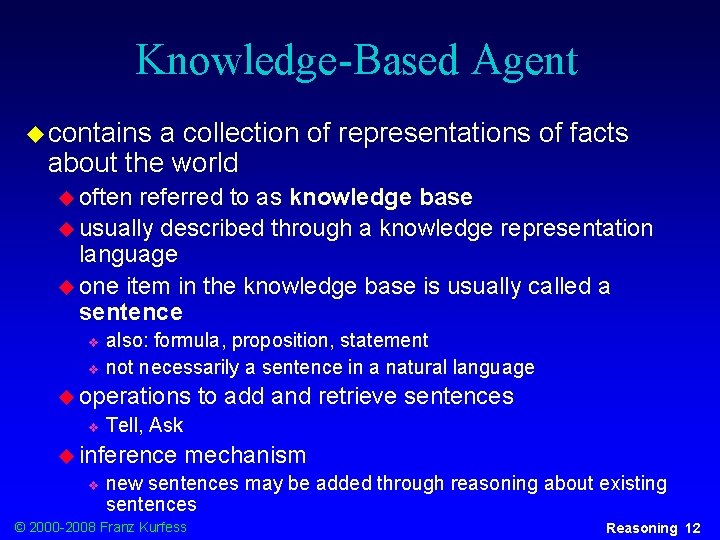 Knowledge-Based Agent u contains a collection of representations of facts about the world u