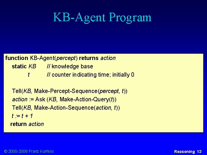 KB-Agent Program function KB-Agent(percept) returns action static KB // knowledge base t // counter