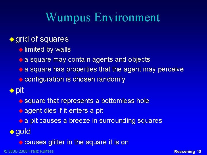 Wumpus Environment u grid of squares u limited by walls u a square may