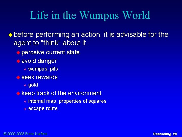 Life in the Wumpus World u before performing an action, it is advisable for