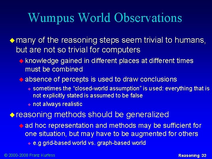 Wumpus World Observations u many of the reasoning steps seem trivial to humans, but