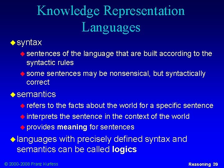 Knowledge Representation Languages u syntax u sentences of the language that are built according