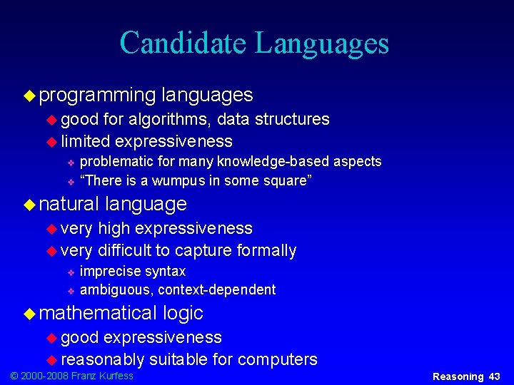 Candidate Languages u programming languages u good for algorithms, data structures u limited expressiveness