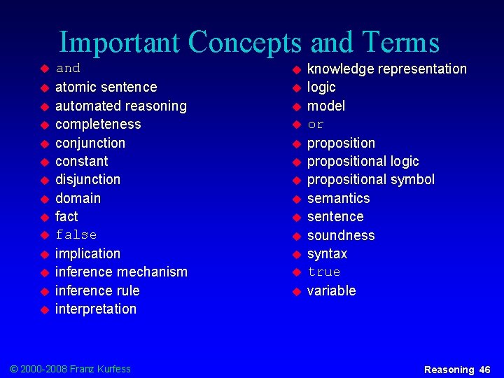 Important Concepts and Terms u u u u and atomic sentence automated reasoning completeness