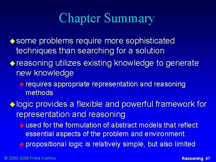 Chapter Summary u some problems require more sophisticated techniques than searching for a solution