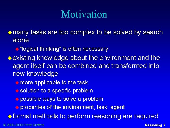 Motivation u many tasks are too complex to be solved by search alone u
