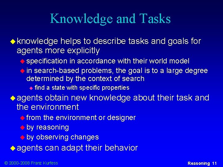 Knowledge and Tasks u knowledge helps to describe tasks and goals for agents more