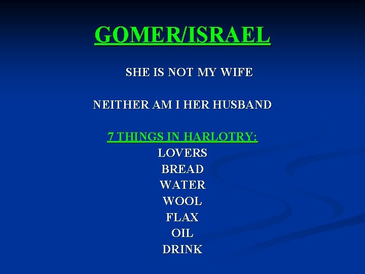 GOMER/ISRAEL SHE IS NOT MY WIFE NEITHER AM I HER HUSBAND 7 THINGS IN