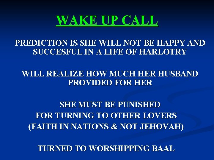 WAKE UP CALL PREDICTION IS SHE WILL NOT BE HAPPY AND SUCCESFUL IN A
