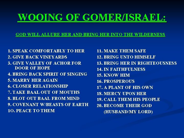 WOOING OF GOMER/ISRAEL: GOD WILL ALLURE HER AND BRING HER INTO THE WILDERNESS 1.