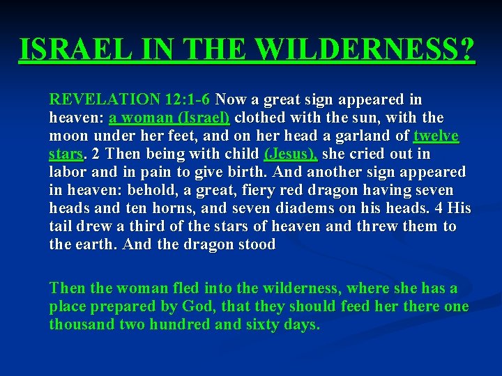 ISRAEL IN THE WILDERNESS? REVELATION 12: 1 -6 Now a great sign appeared in