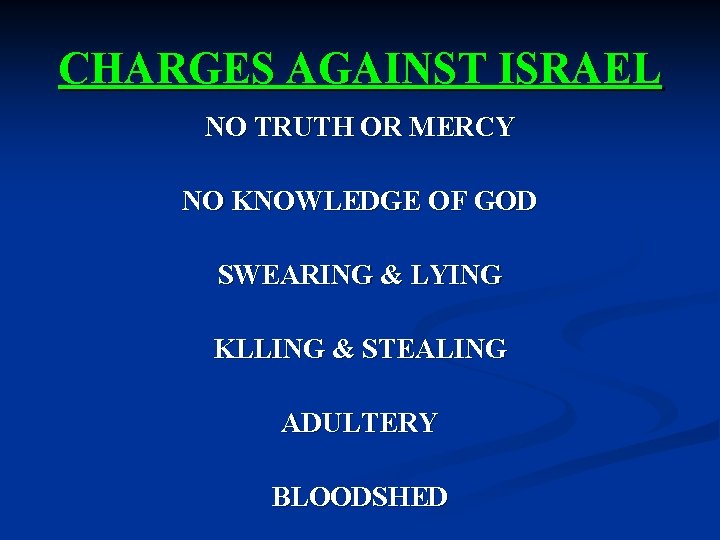 CHARGES AGAINST ISRAEL NO TRUTH OR MERCY NO KNOWLEDGE OF GOD SWEARING & LYING