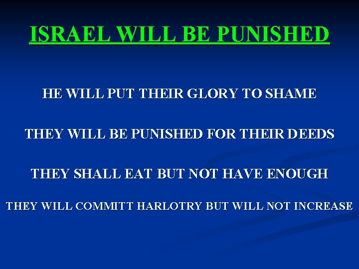 ISRAEL WILL BE PUNISHED HE WILL PUT THEIR GLORY TO SHAME THEY WILL BE