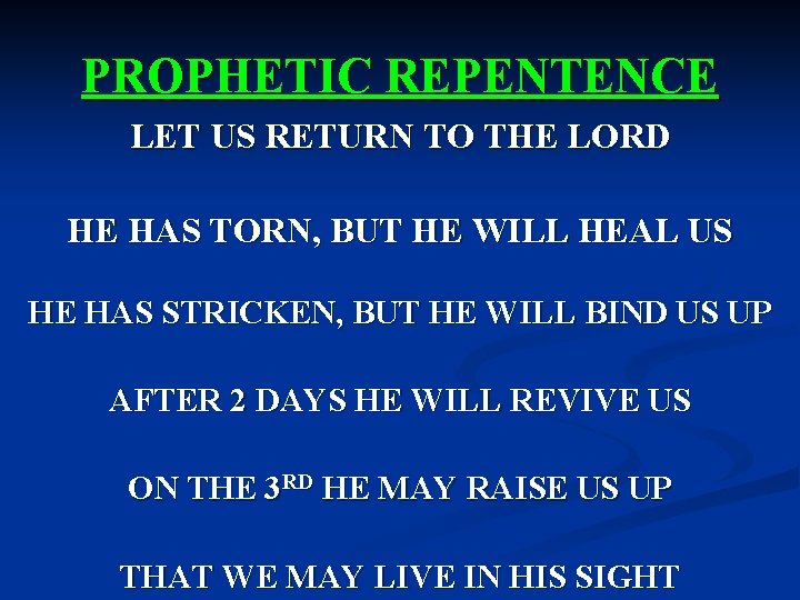 PROPHETIC REPENTENCE LET US RETURN TO THE LORD HE HAS TORN, BUT HE WILL