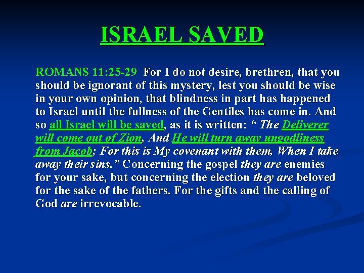 ISRAEL SAVED ROMANS 11: 25 -29 For I do not desire, brethren, that you