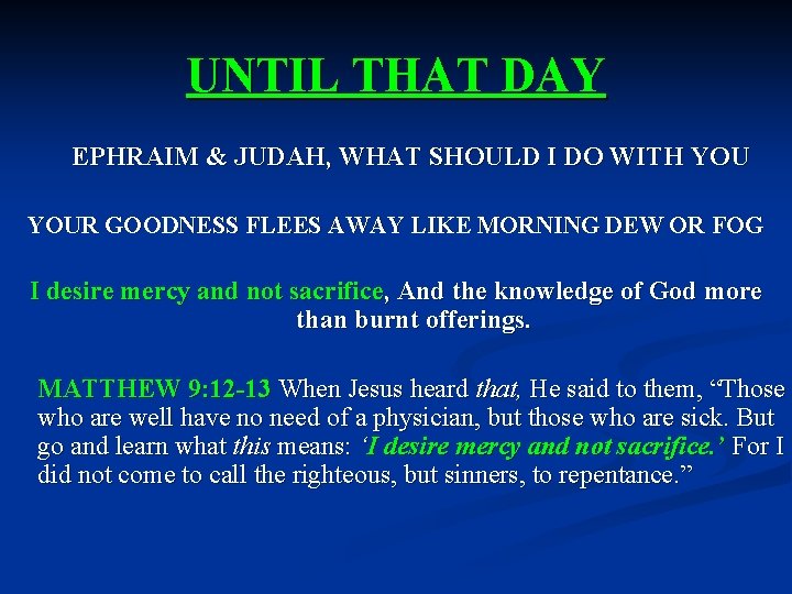 UNTIL THAT DAY EPHRAIM & JUDAH, WHAT SHOULD I DO WITH YOUR GOODNESS FLEES