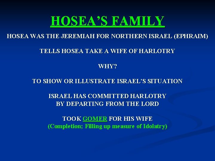 HOSEA’S FAMILY HOSEA WAS THE JEREMIAH FOR NORTHERN ISRAEL (EPHRAIM) TELLS HOSEA TAKE A