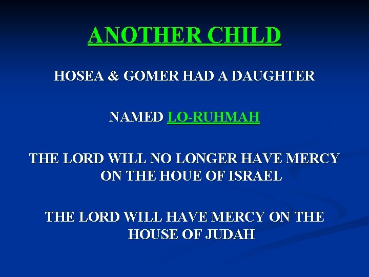ANOTHER CHILD HOSEA & GOMER HAD A DAUGHTER NAMED LO-RUHMAH THE LORD WILL NO