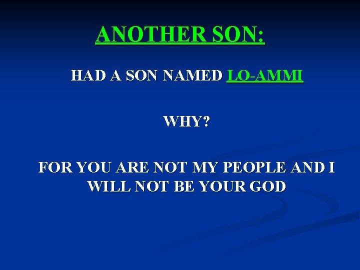 ANOTHER SON: HAD A SON NAMED LO-AMMI WHY? FOR YOU ARE NOT MY PEOPLE