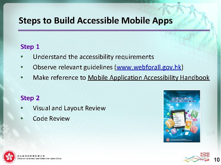 Steps to Build Accessible Mobile Apps Step 1 • Understand the accessibility requirements •