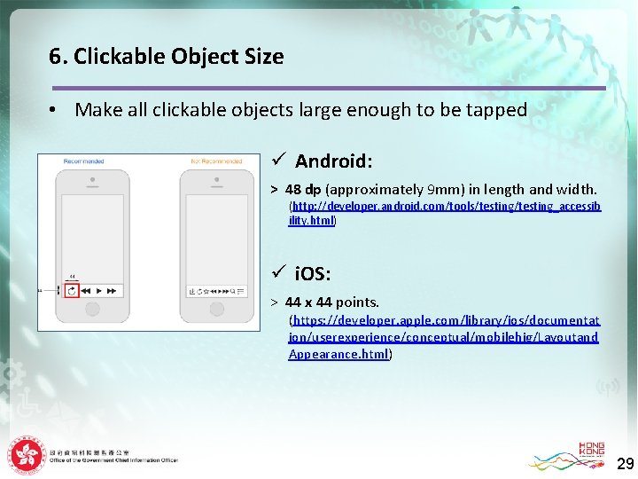 6. Clickable Object Size • Make all clickable objects large enough to be tapped