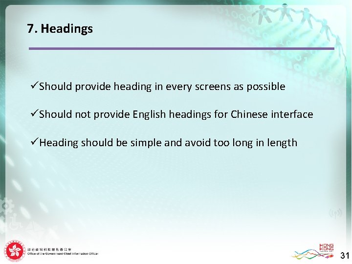 7. Headings üShould provide heading in every screens as possible üShould not provide English