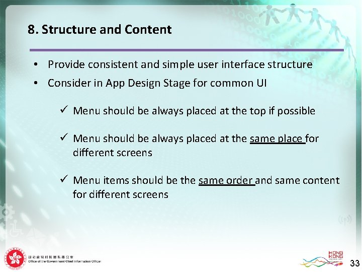 8. Structure and Content • Provide consistent and simple user interface structure • Consider