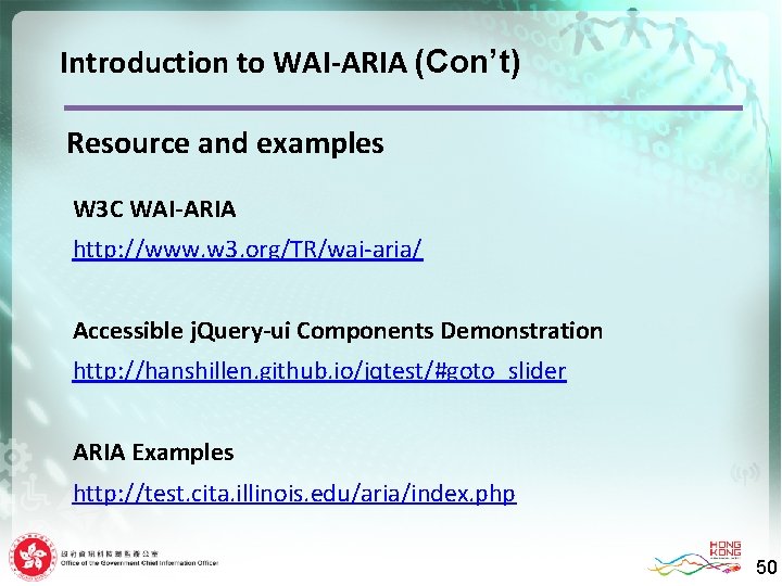Introduction to WAI-ARIA (Con’t) Resource and examples W 3 C WAI-ARIA http: //www. w