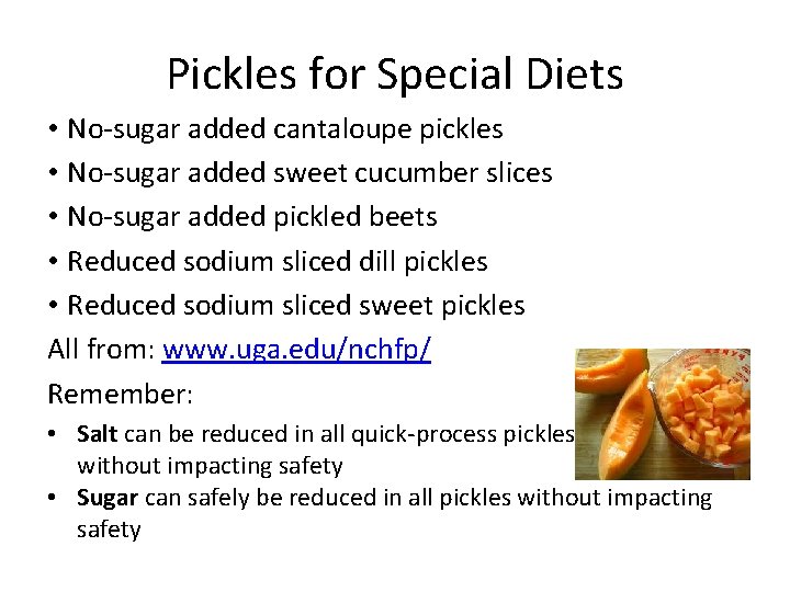 Pickles for Special Diets • No-sugar added cantaloupe pickles • No-sugar added sweet cucumber