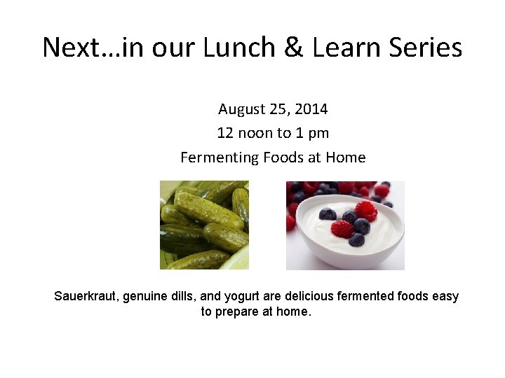 Next…in our Lunch & Learn Series August 25, 2014 12 noon to 1 pm