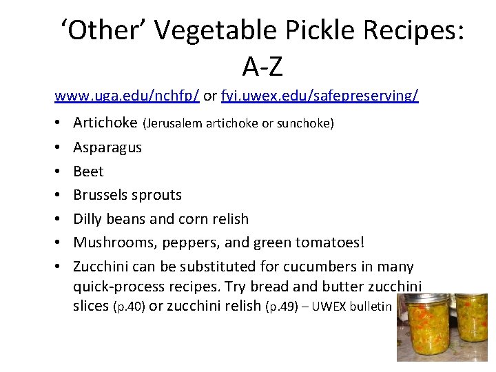 ‘Other’ Vegetable Pickle Recipes: A-Z www. uga. edu/nchfp/ or fyi. uwex. edu/safepreserving/ • •