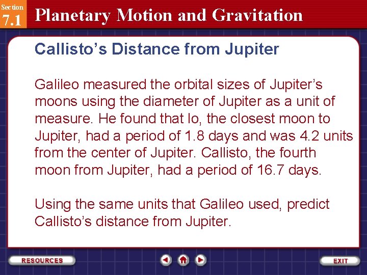 Section 7. 1 Planetary Motion and Gravitation Callisto’s Distance from Jupiter Galileo measured the