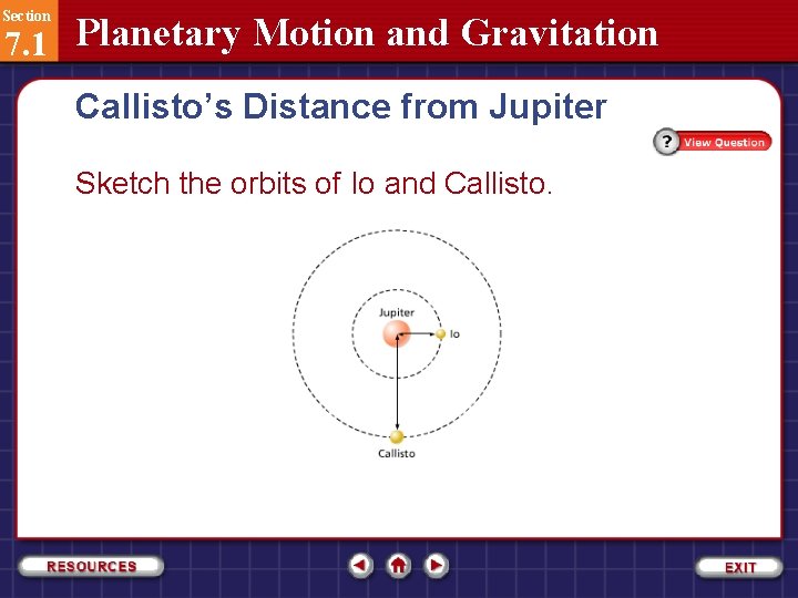 Section 7. 1 Planetary Motion and Gravitation Callisto’s Distance from Jupiter Sketch the orbits
