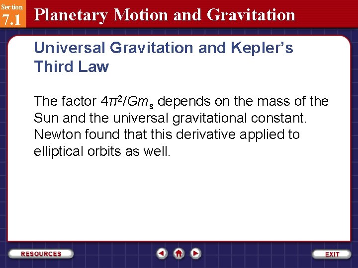 Section 7. 1 Planetary Motion and Gravitation Universal Gravitation and Kepler’s Third Law The