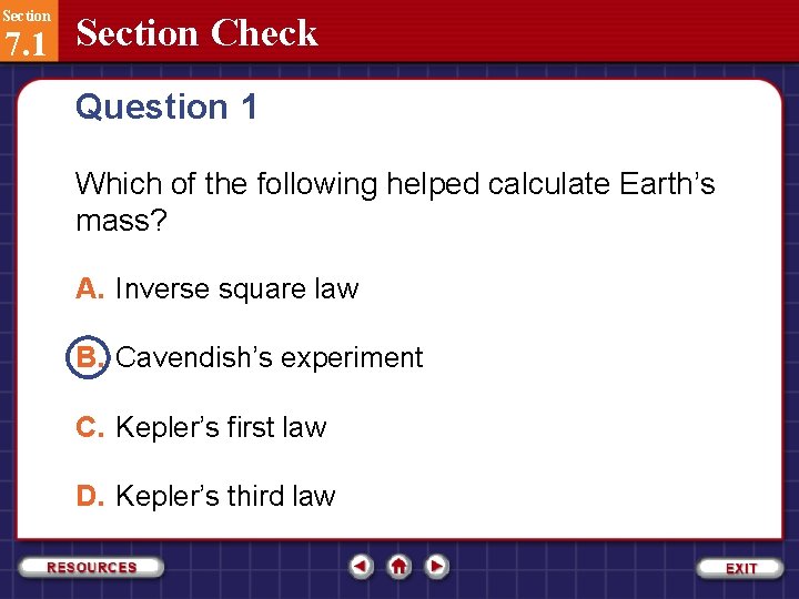 Section 7. 1 Section Check Question 1 Which of the following helped calculate Earth’s