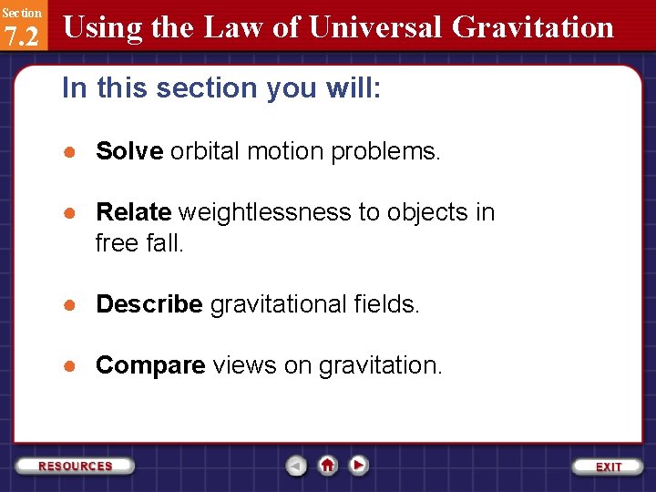 Section 7. 2 Using the Law of Universal Gravitation In this section you will: