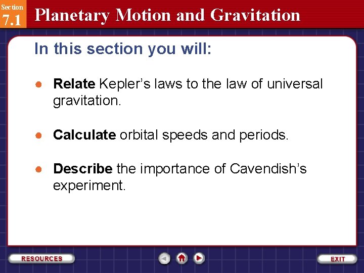 Section 7. 1 Planetary Motion and Gravitation In this section you will: ● Relate