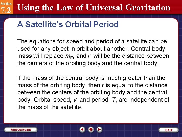 Section 7. 2 Using the Law of Universal Gravitation A Satellite’s Orbital Period The