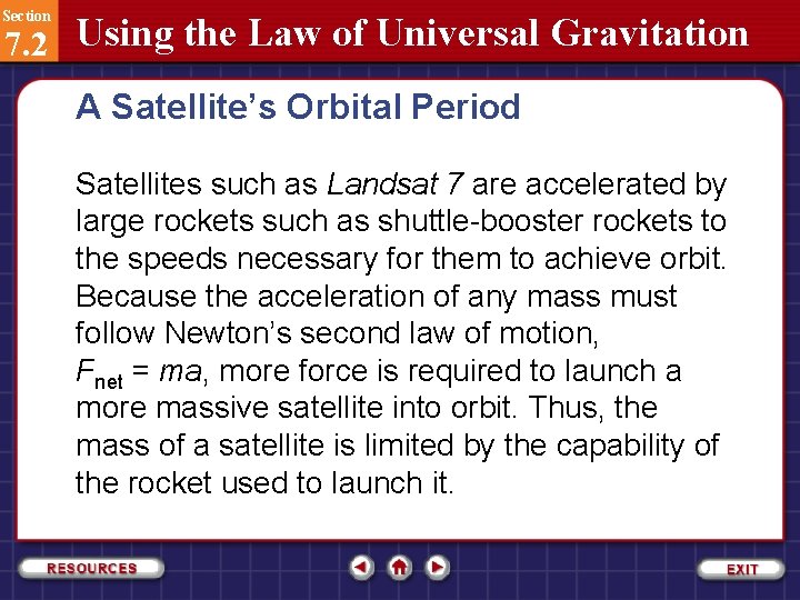 Section 7. 2 Using the Law of Universal Gravitation A Satellite’s Orbital Period Satellites