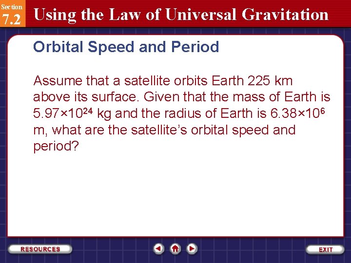 Section 7. 2 Using the Law of Universal Gravitation Orbital Speed and Period Assume