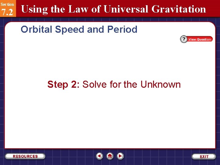 Section 7. 2 Using the Law of Universal Gravitation Orbital Speed and Period Step