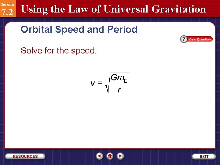 Section 7. 2 Using the Law of Universal Gravitation Orbital Speed and Period Solve